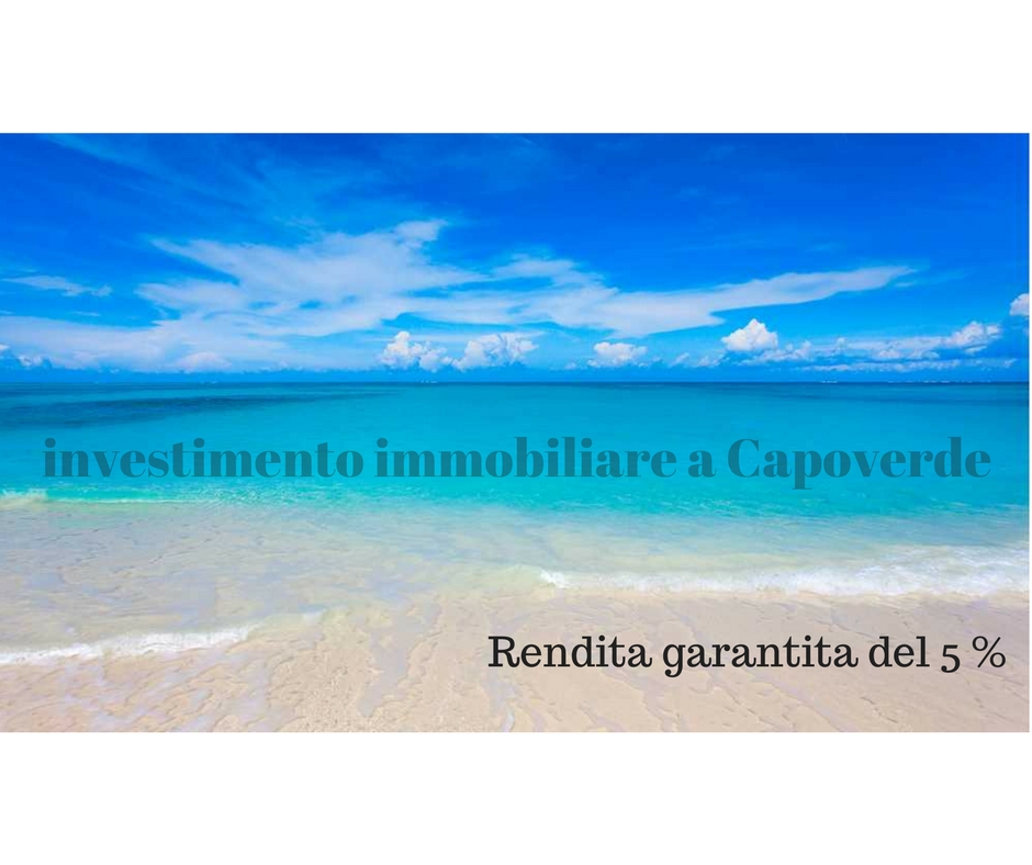 investimenti immobiliari a rendita garantita Capoverde